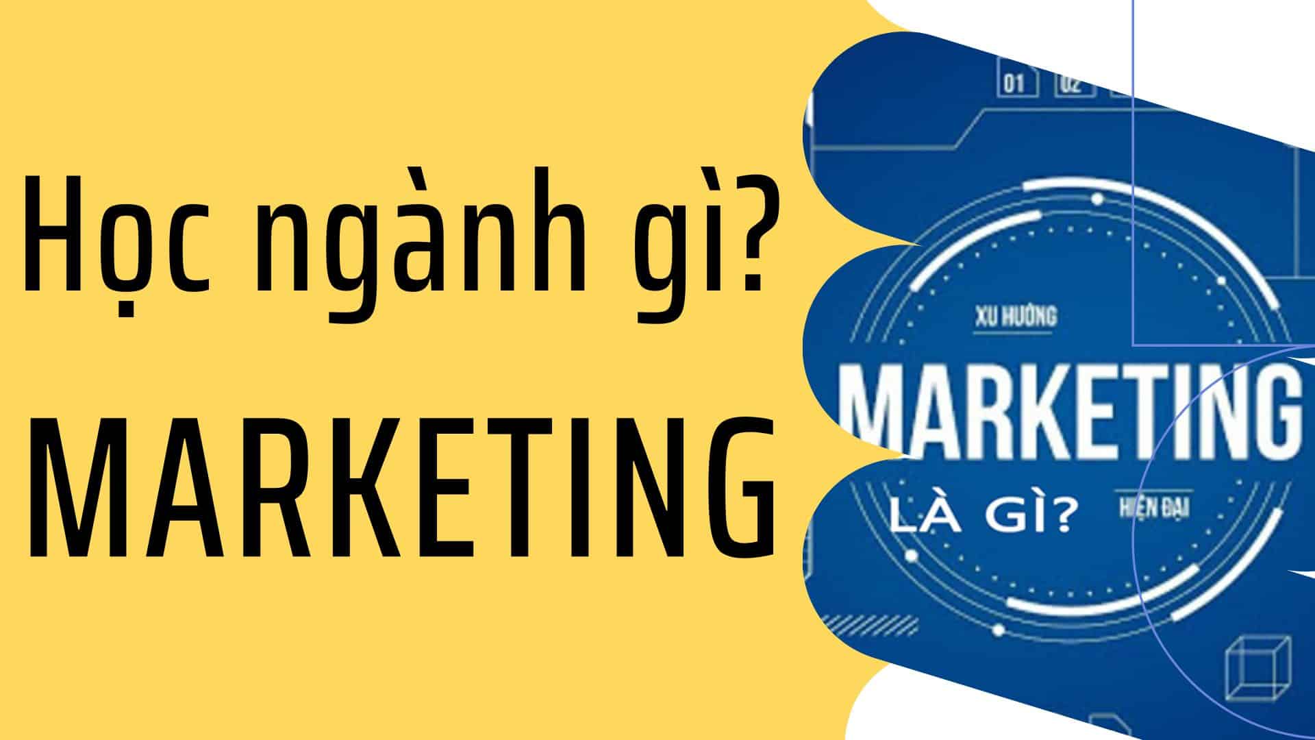 Học ngành gì? Marketing