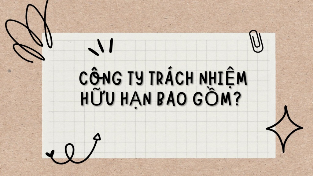 Công ty trách nhiệm hữu hạn bao gồm