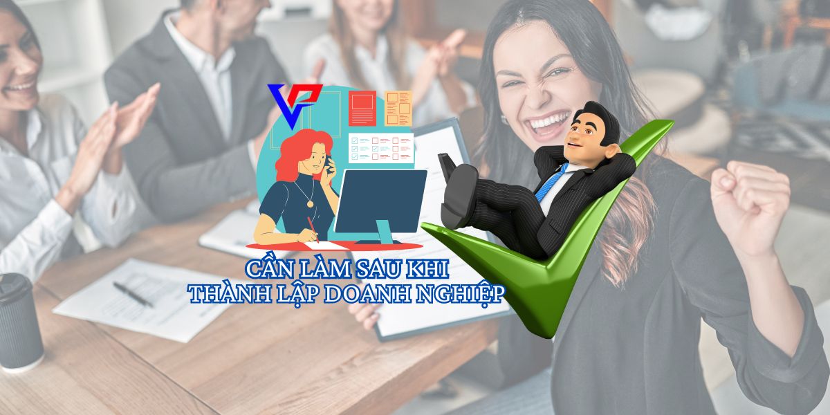 Các Việc Cần Làm Sau Khi Thành Lập Công Ty