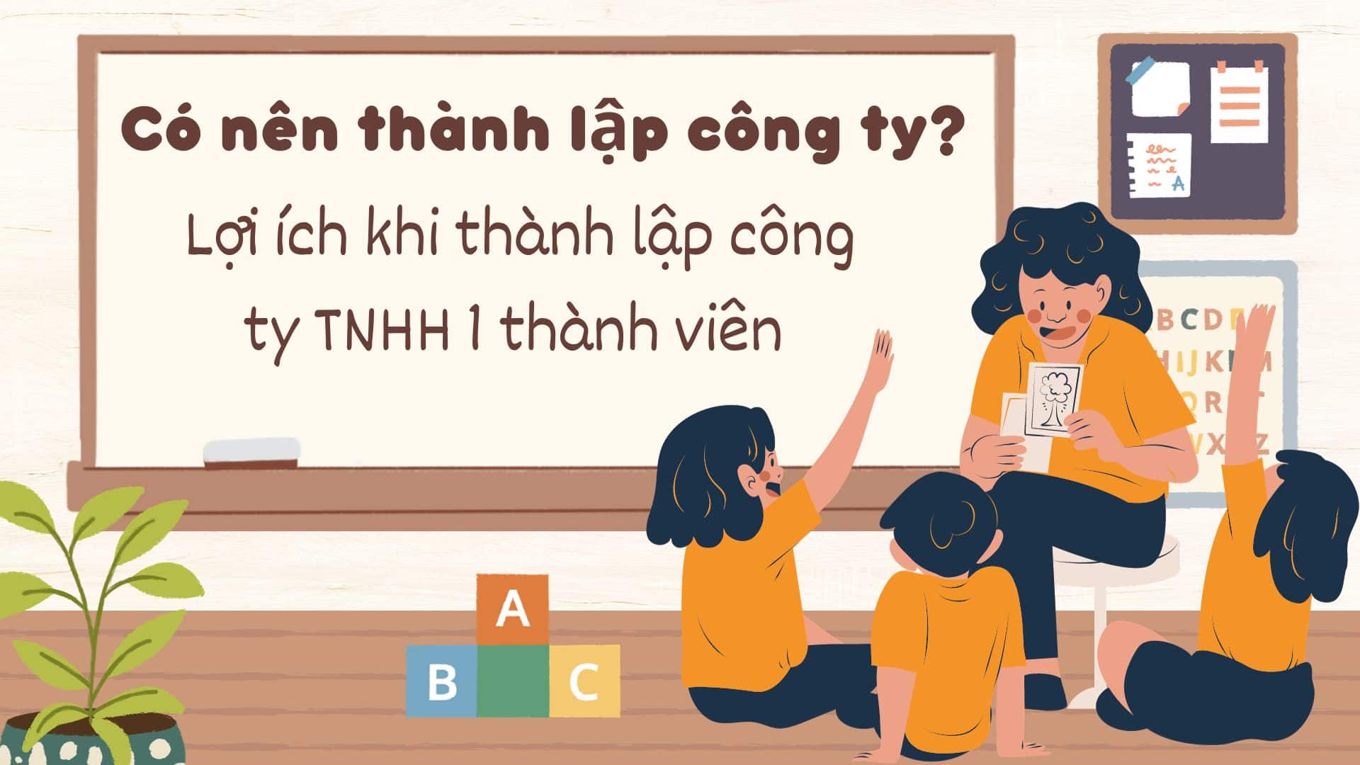 Có nên thành lập công ty? Lợi ích khi thành lập công ty TNHH 1 thành viên