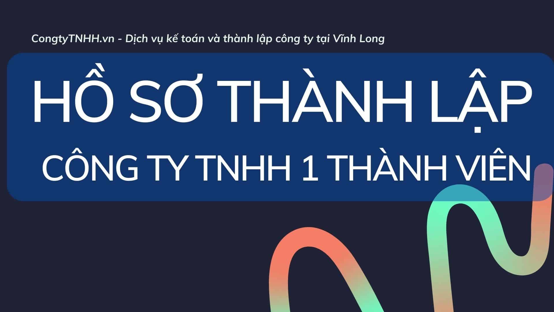 Hồ sơ thành lập công ty TNHH 1 thành viên