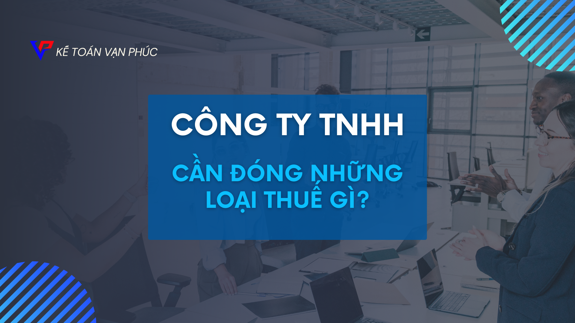 Công ty TNHH cần đóng những loại thuế gì?