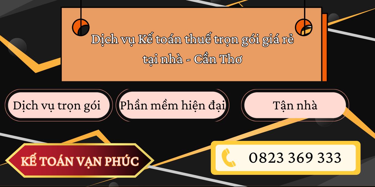 Dịch vụ Kế toán thuế trọn gói giá rẻ tại nhà - Cần Thơ