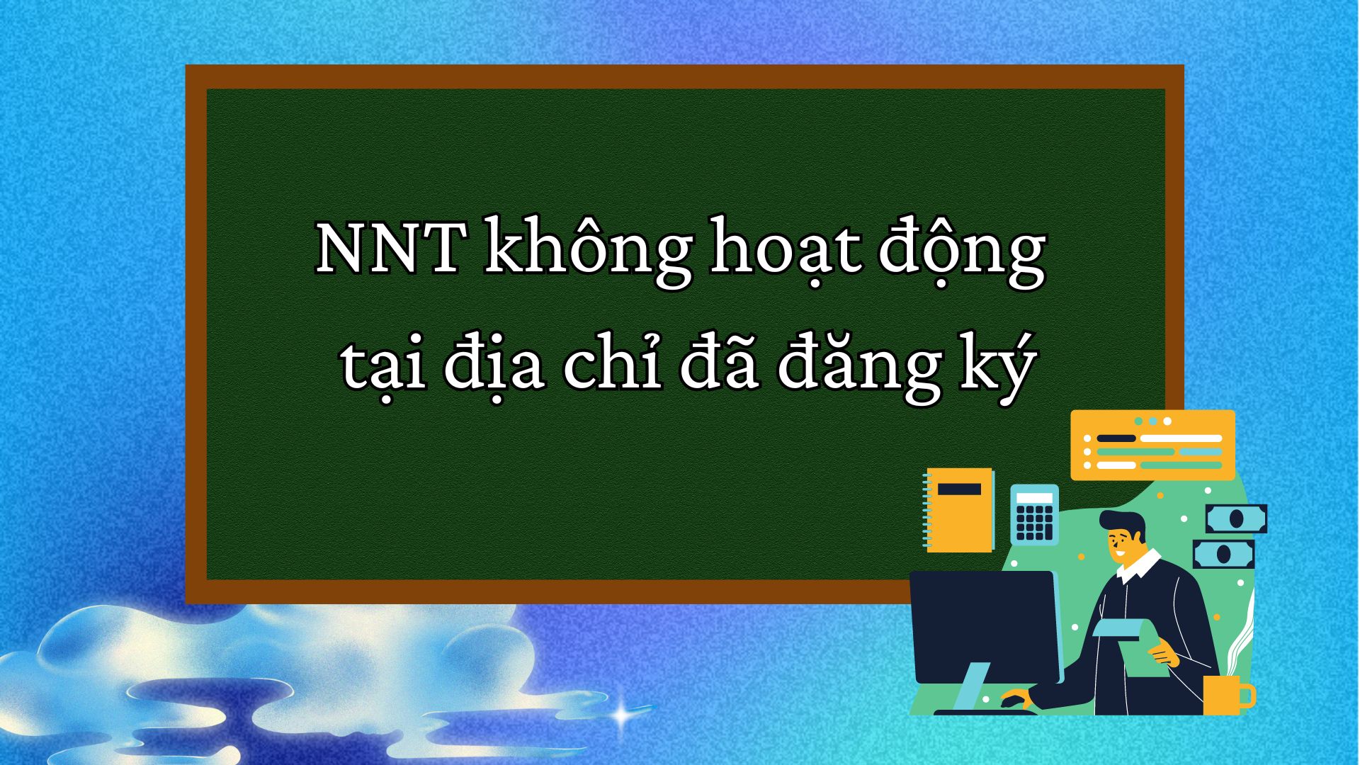 NNT không hoạt động tại địa chỉ đã đăng ký