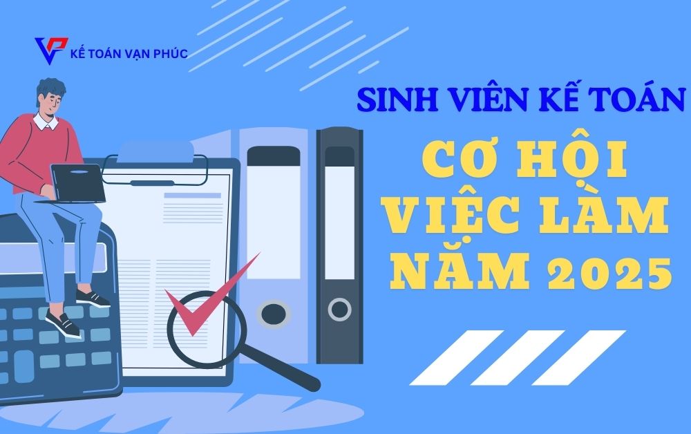 Kế toán là gì? SINH VIÊN KẾ TOÁN CƠ HỘI VIỆC LÀM 2025