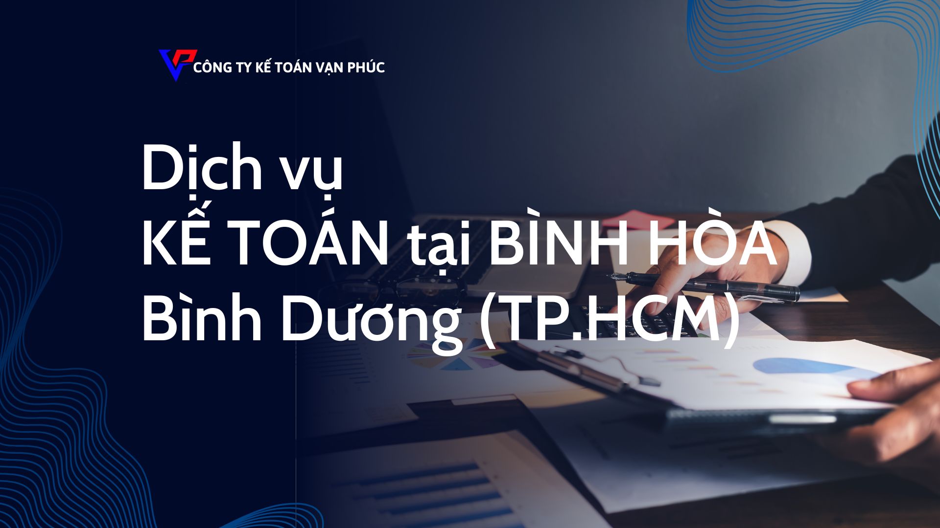 DỊCH VỤ KẾ TOÁN TẠI BÌNH HÒA - BÌNH DƯƠNG CỦA KẾ TOÁN VẠN PHÚC