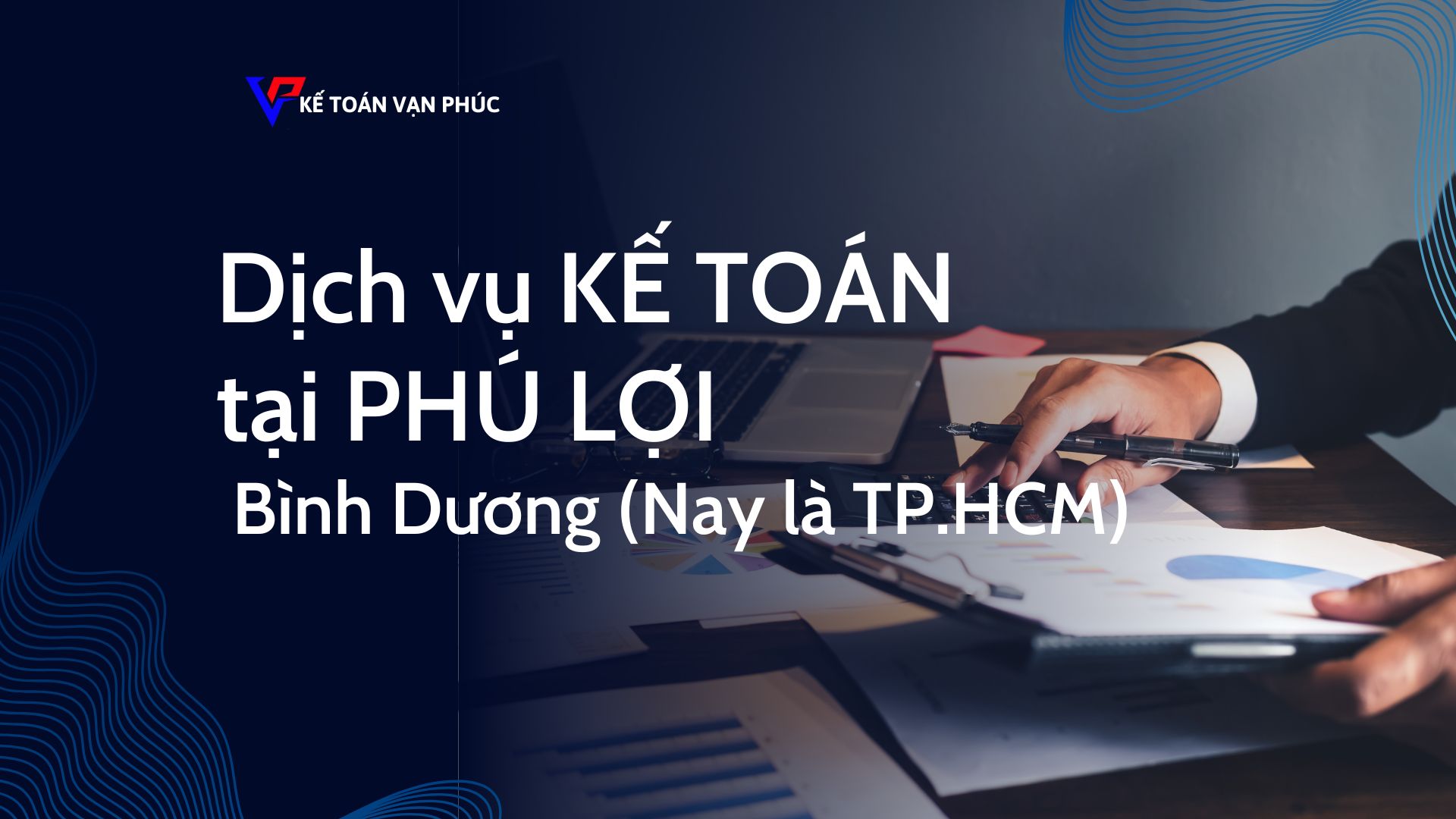 DỊCH VỤ KẾ TOÁN TẠI PHÚ LỢI - KẾ TOÁN VẠN PHÚC