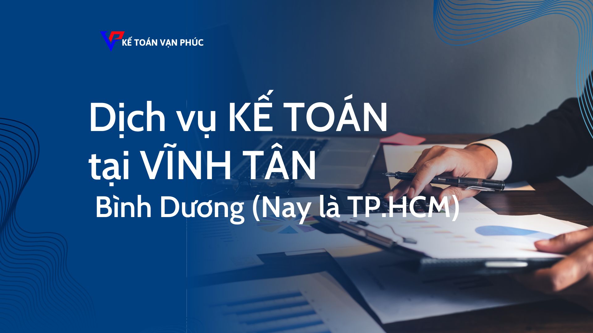 DỊCH VỤ KẾ TOÁN TẠI VĨNH TÂN - KẾ TOÁN VẠN PHÚC