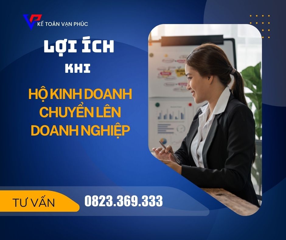 LỢI ÍCH KHI Hộ kinh doanh chuyển lên Doanh nghiệp - KẾ TOÁN VẠN PHÚC