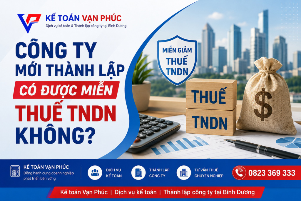 Thành Lập Công Ty Giá Rẻ Tại Bình Dương và miễn thuế TNDN - Kế toán Vạn Phúc